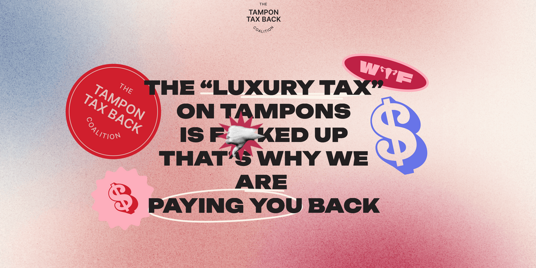 We're joining the #TamponTaxBack coalition